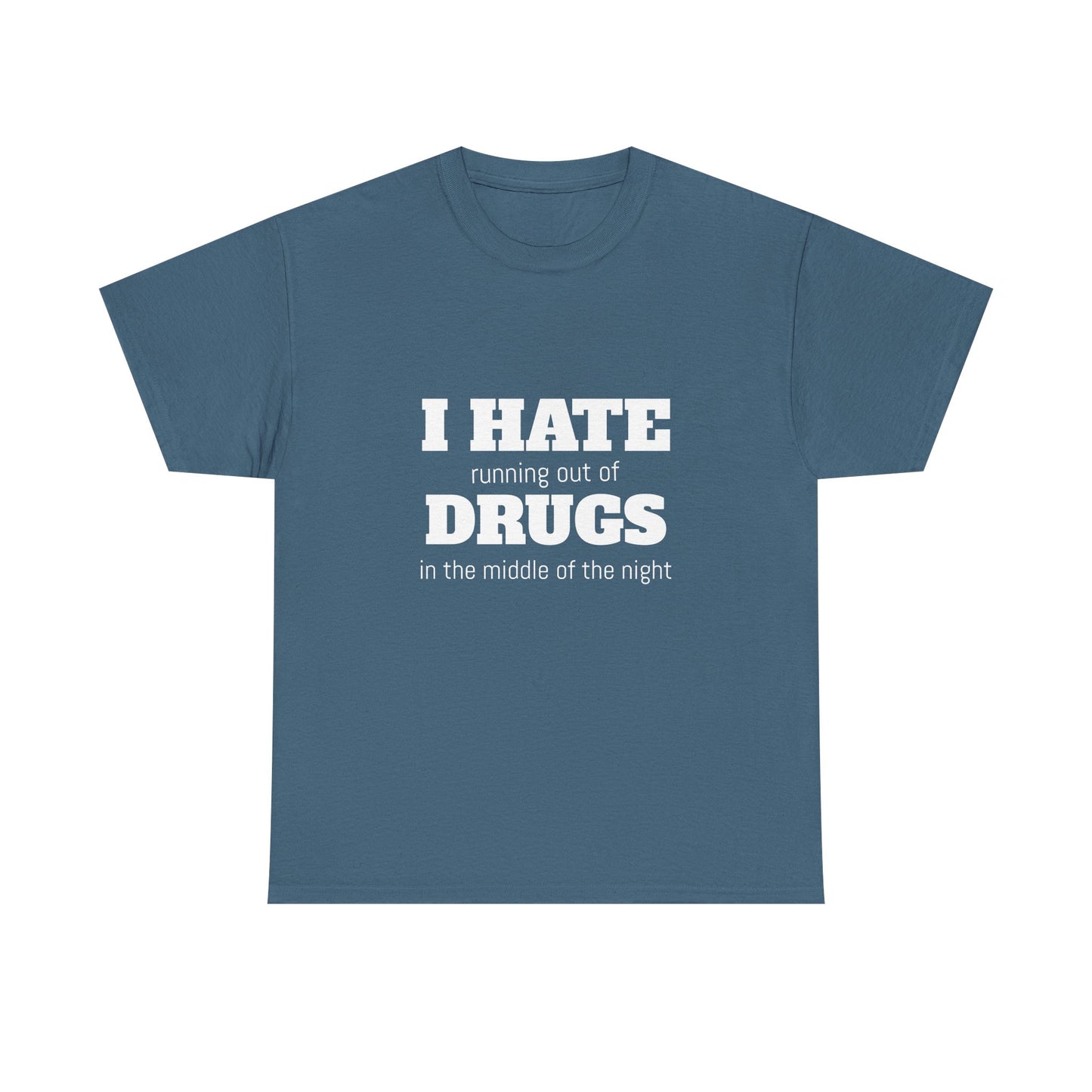 I Hate Drugs - Graphic Unisex Heavy Cotton Tee