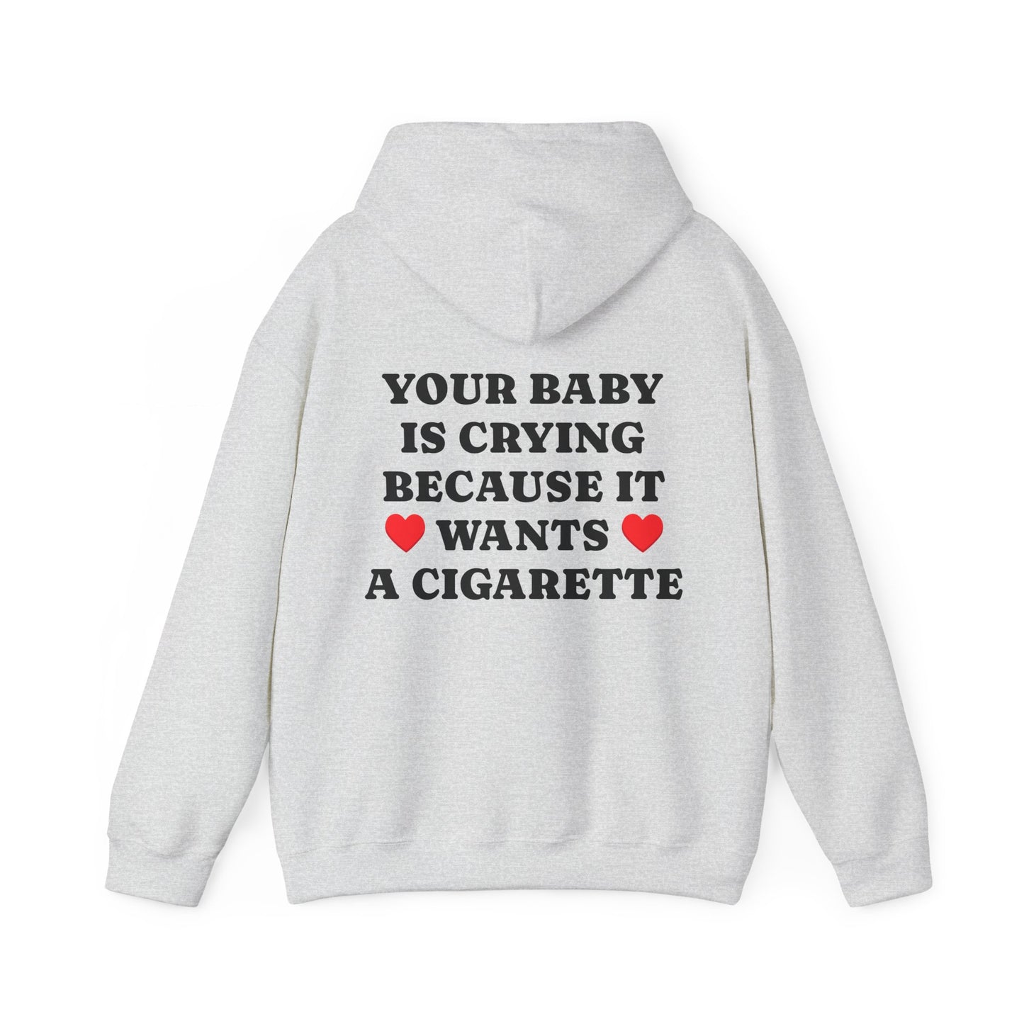 Your Baby Is Crying Because It Wants A Cigarette - Graphic Personalised Back Funny Unisex Heavy Blend™ Hooded Sweatshirt