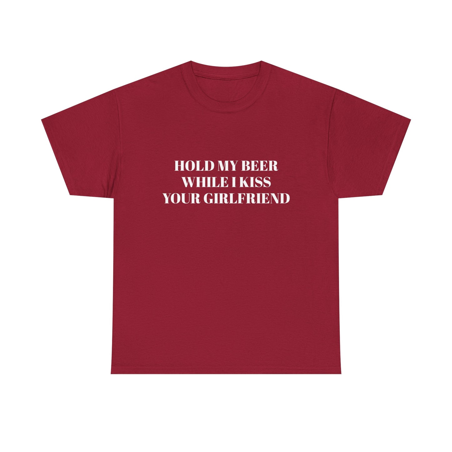 Hold My Beer While I Kiss Your Girlfriend - Graphic Unisex Heavy Cotton Tee