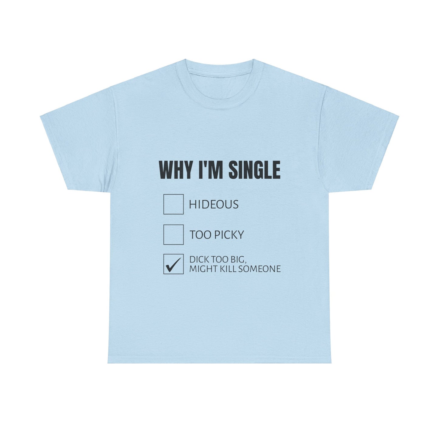 Why I'm Single Graphic Unisex Heavy Cotton Tee