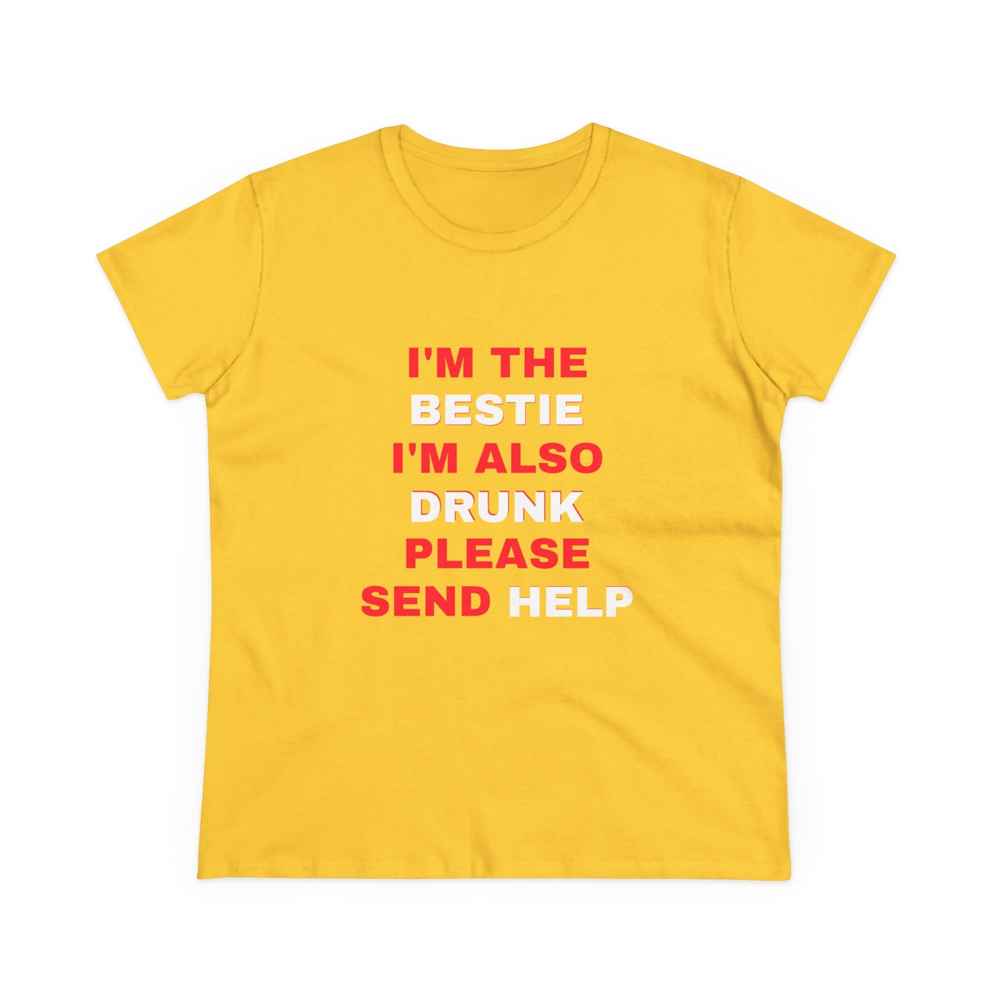 I'm The Bestie, I'm Also Drunk Please Send Help - 2/3 Graphic Cotton Tee