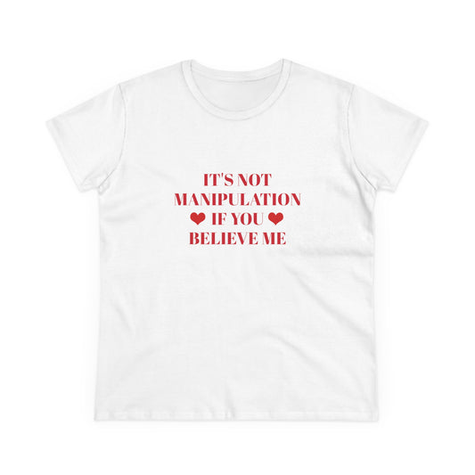 It's Not Manipulation If You Believe Me - Graphic Cotton Semi Fitted T Shirt