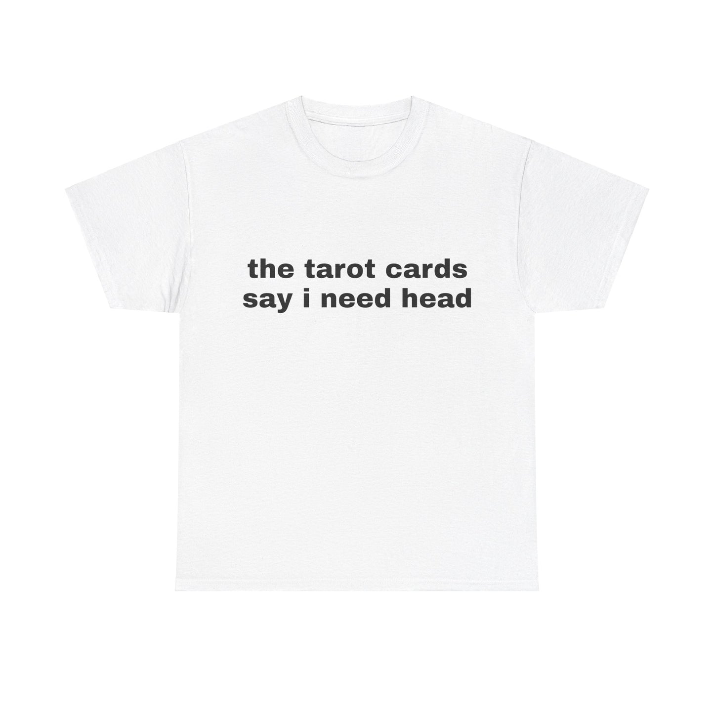 The Tarot Cards Say I Need Head - Graphic Unisex Heavy Cotton Tee