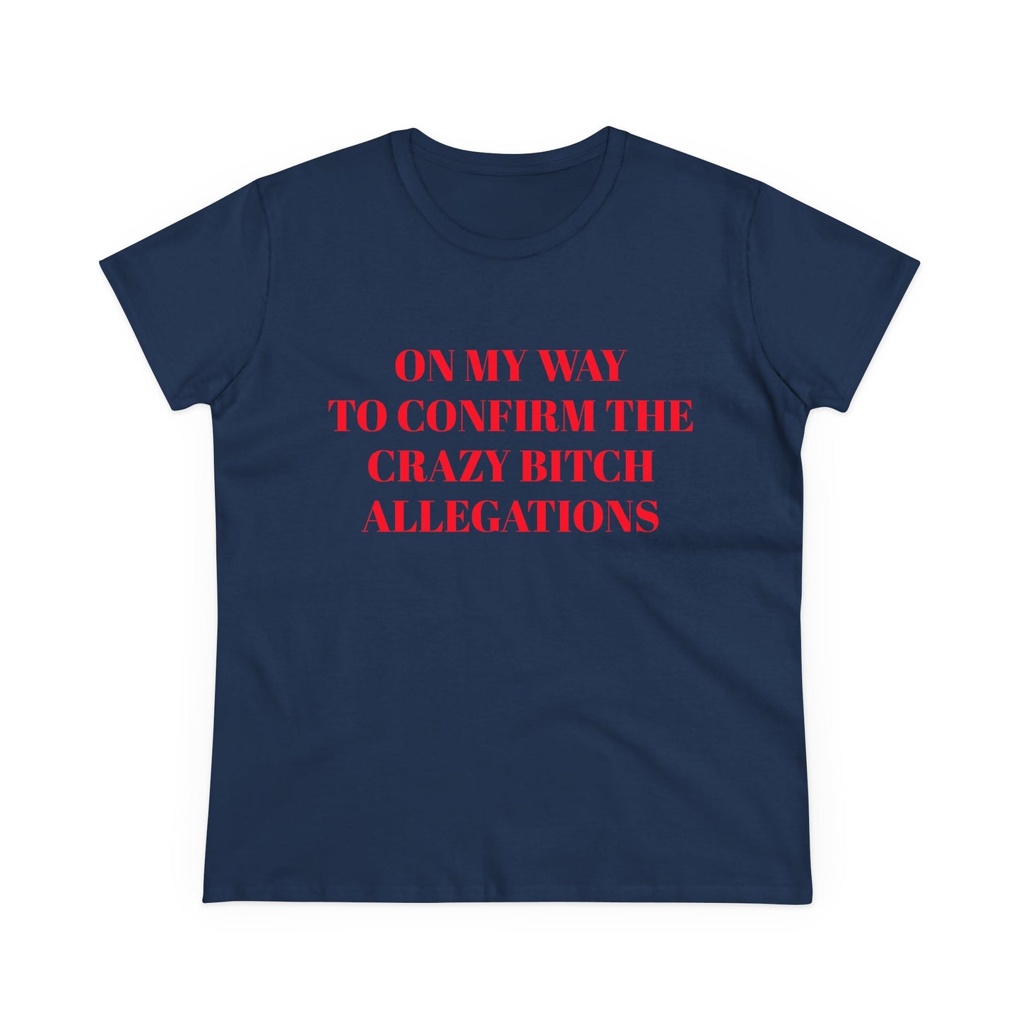On My Way To Confirm The Crazy Bitch Allegations - Graphic Cotton Tee