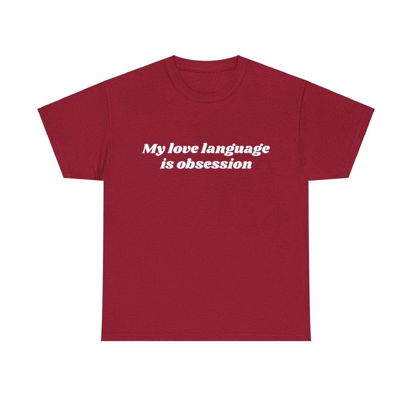 My Love Language Is Obsession - Graphic Unisex Heavy Cotton Tee