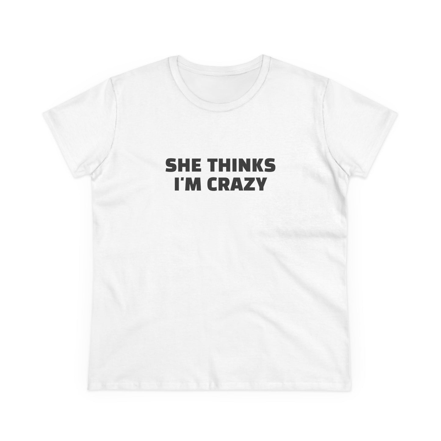 She Thinks I'm Crazy - Graphic ( 1 of 3 ) Cotton Tee