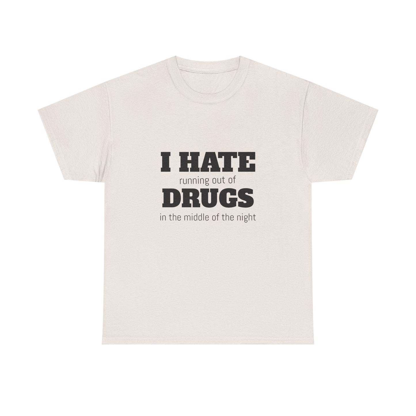 I Hate Drugs - Graphic Unisex Heavy Cotton Tee