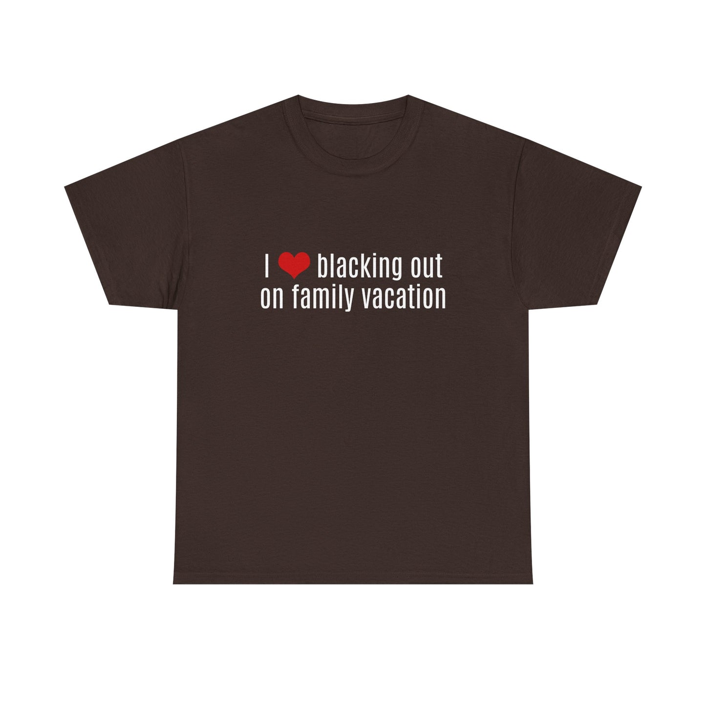 I Love Blacking Out On Family Vacation - Graphic Unisex Heavy Cotton Tee