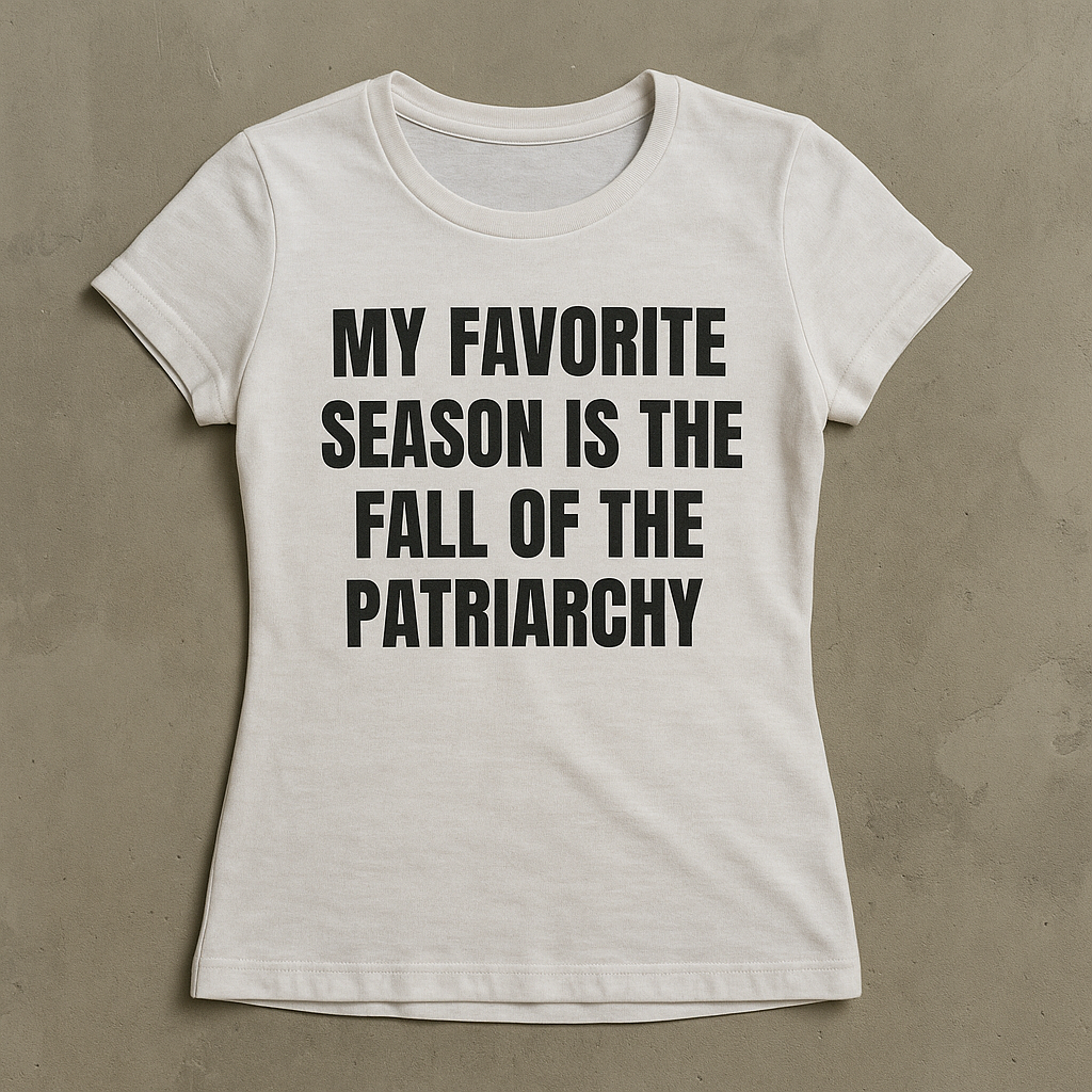My Favourite Season Is The Fall Of The Patriarchy - Graphic Cotton Tee